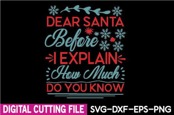 Dear Santa Before I Explain How Much Do: Graphics & Crafts Review