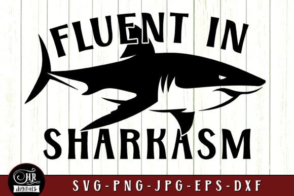 Fluent in Sharkasm, Sarcastic Humor Graphics for Crafts