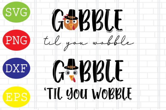 Gobble Til You Wobble Svg, Turkey Svg for Crafts and Graphics