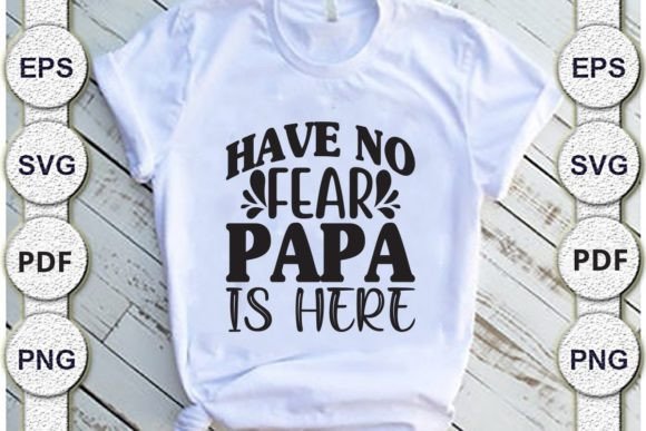 Have No Fear Papa is Here,dad Svg Design Review