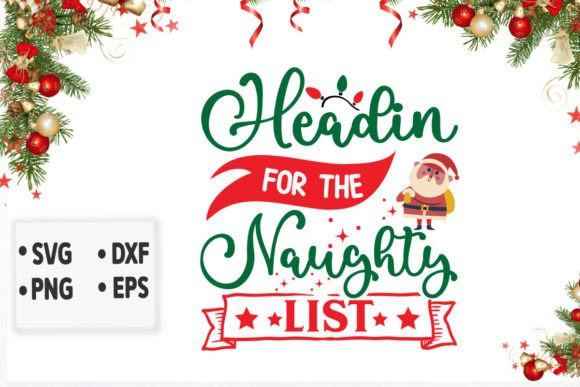 Headin for the Naughty List Svg: Graphics for Crafts & Content