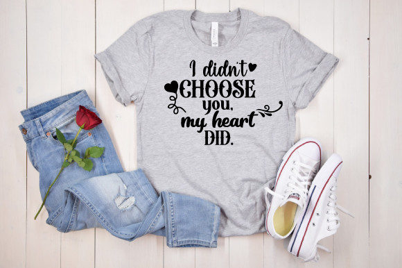 I Didn t Choose You My Heart Did Graphics and Crafts