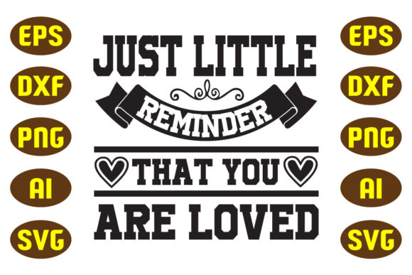 Just Little Reminder That You Are Loved Graphics for Crafts