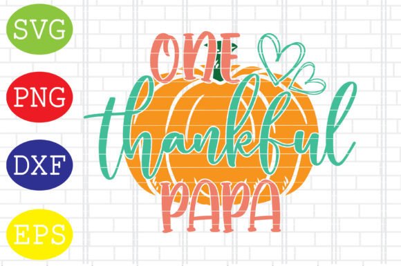 One Thankful Papa Svg, Thanksgiving Svg Graphics for Crafts