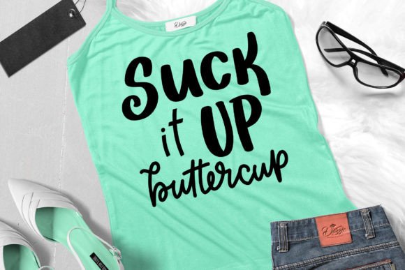Suck It Up Buttercup SVG Graphics for Crafts