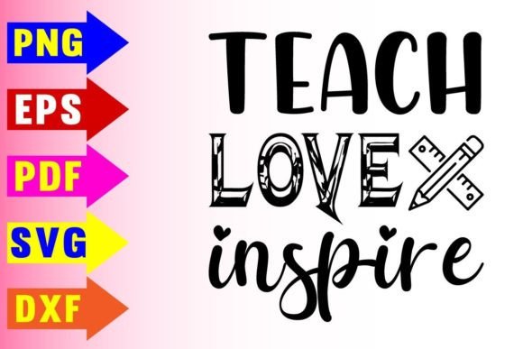 Teach Love Inspire Svg Design Graphics and Crafts