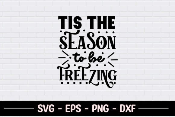Tis the Season to Be Freezing - SVG Graphics