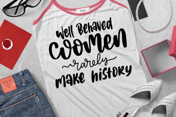 Well Behaved Women Rarely Make History Graphics for Crafts