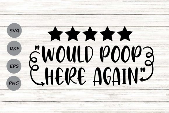 Would Poop Here Again Svg: A Graphic Design Asset for Crafts and Graphics