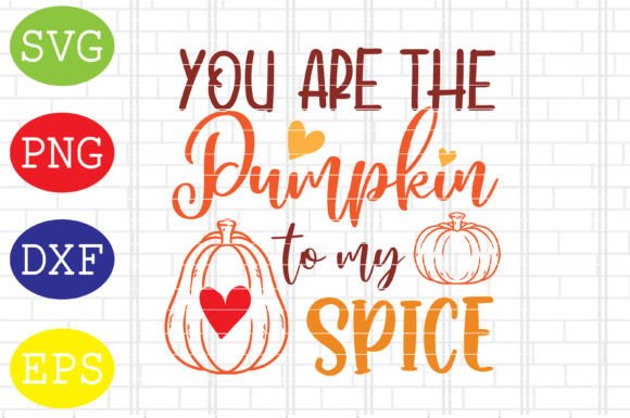 You Are the Pumpkin to My Spice Svg Dxf for Crafts and Graphics